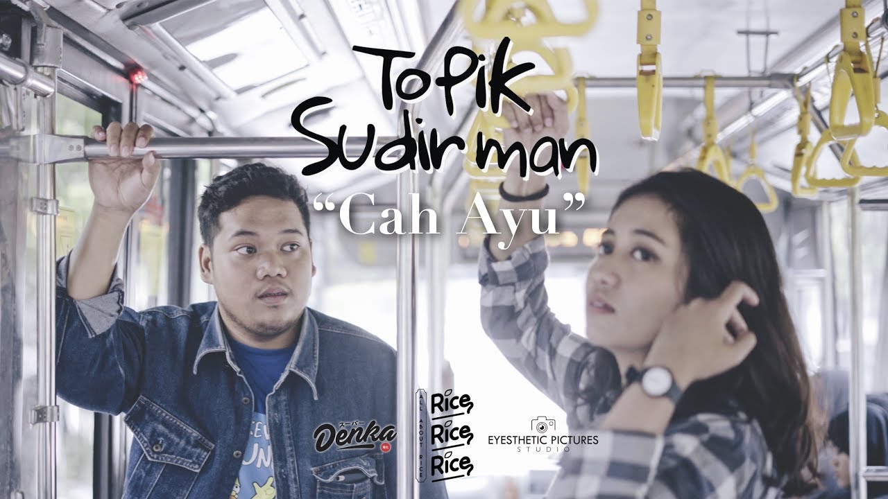 Topik Sudirman - Cah Ayu (Official Video Clip)