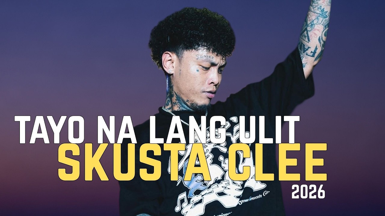 Skusta Clee - Tayo Na Lang Ulit | 2026