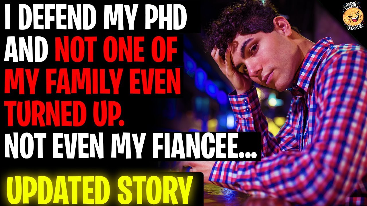 I Defended My PHD And NOT ONE Of My Family Even Turned Up. Not Even My Fiance r/Relationships