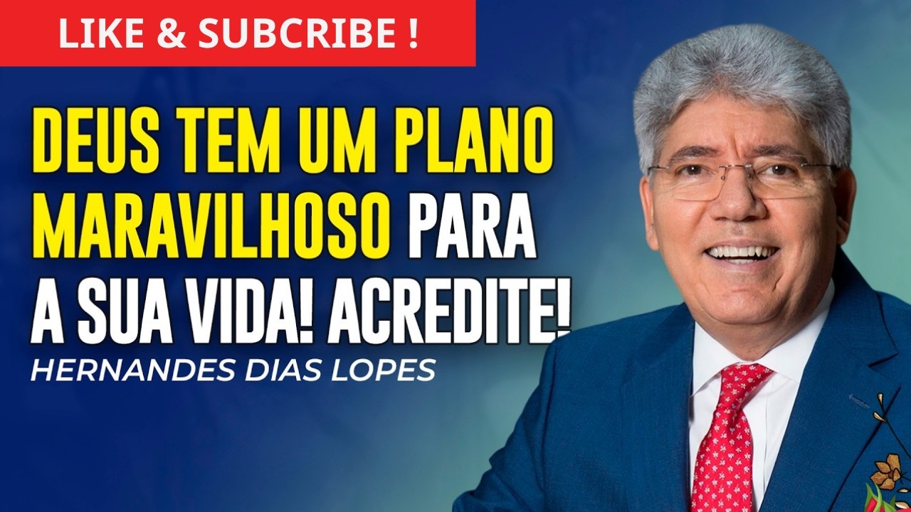HERNANDES DIAS LOPES - DEUS TEM UM PLANO MARAVILHOSO PARA VOCÊ! BASTA CRER E OBEDECER!