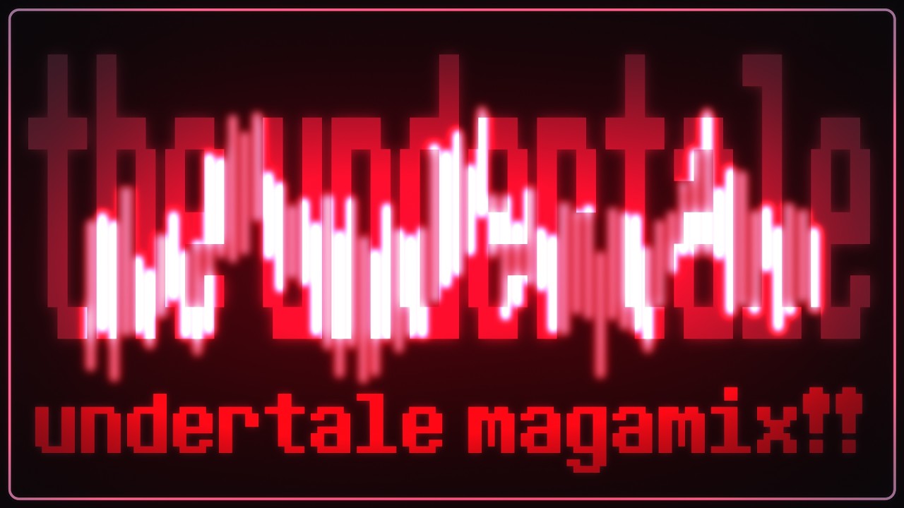the undertale (undertale magamix) - moru_19 - 언더테일 모든 노래 리믹스! (저 이제 고등학생.... 와......)