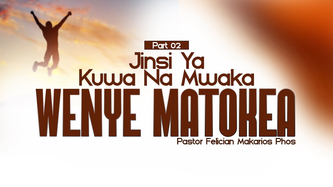 Part 02 | JINSI YA KUWA NA MWAKA WENYE MATOKEO | Pastor Felician Makarios Phos