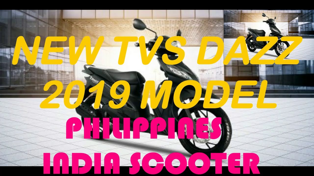 AFFORDABLE SCOOTER IN THE PHILIPPINES/ THE NEW TVS DAZZ SCOOTER MODEL 2019