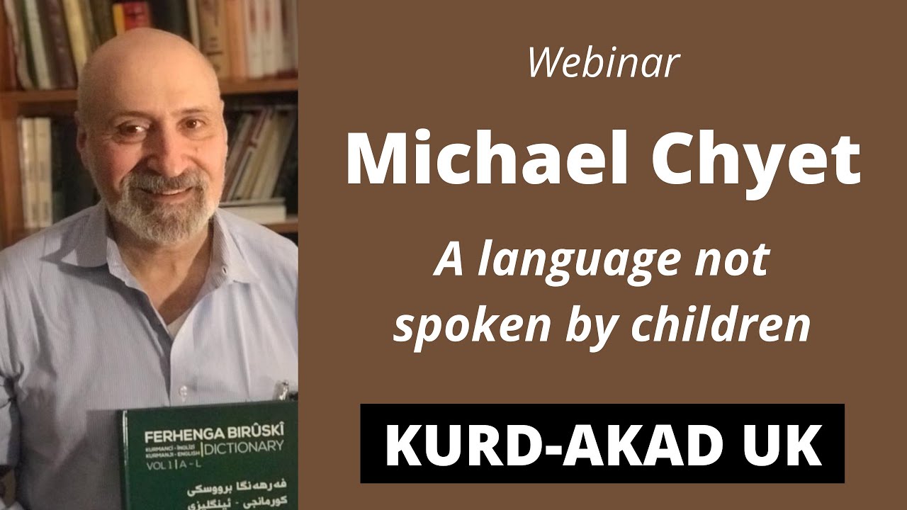 Michael Chyet | A language not spoken by children | KURD-AKAD UK's webinar