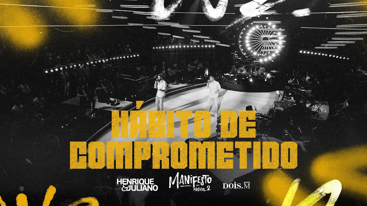 Henrique e Juliano - H&Aacute;BITO DE COMPROMETIDO (Manifesto Musical2)