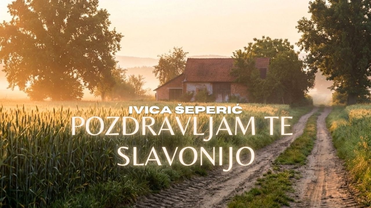 Ivica Šeperić - Pozdravljam te Slavonijo (Official lyric video)