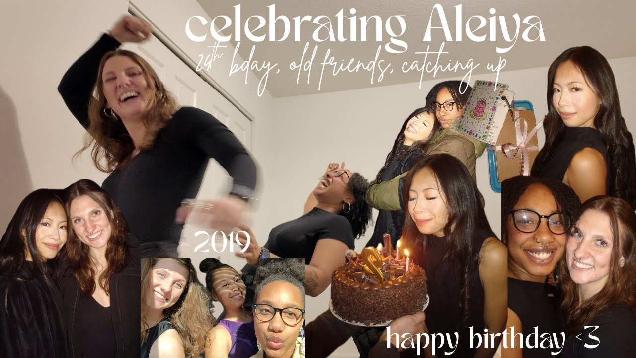 celebrating Aleiya *24th bday, old friends, catching up*
