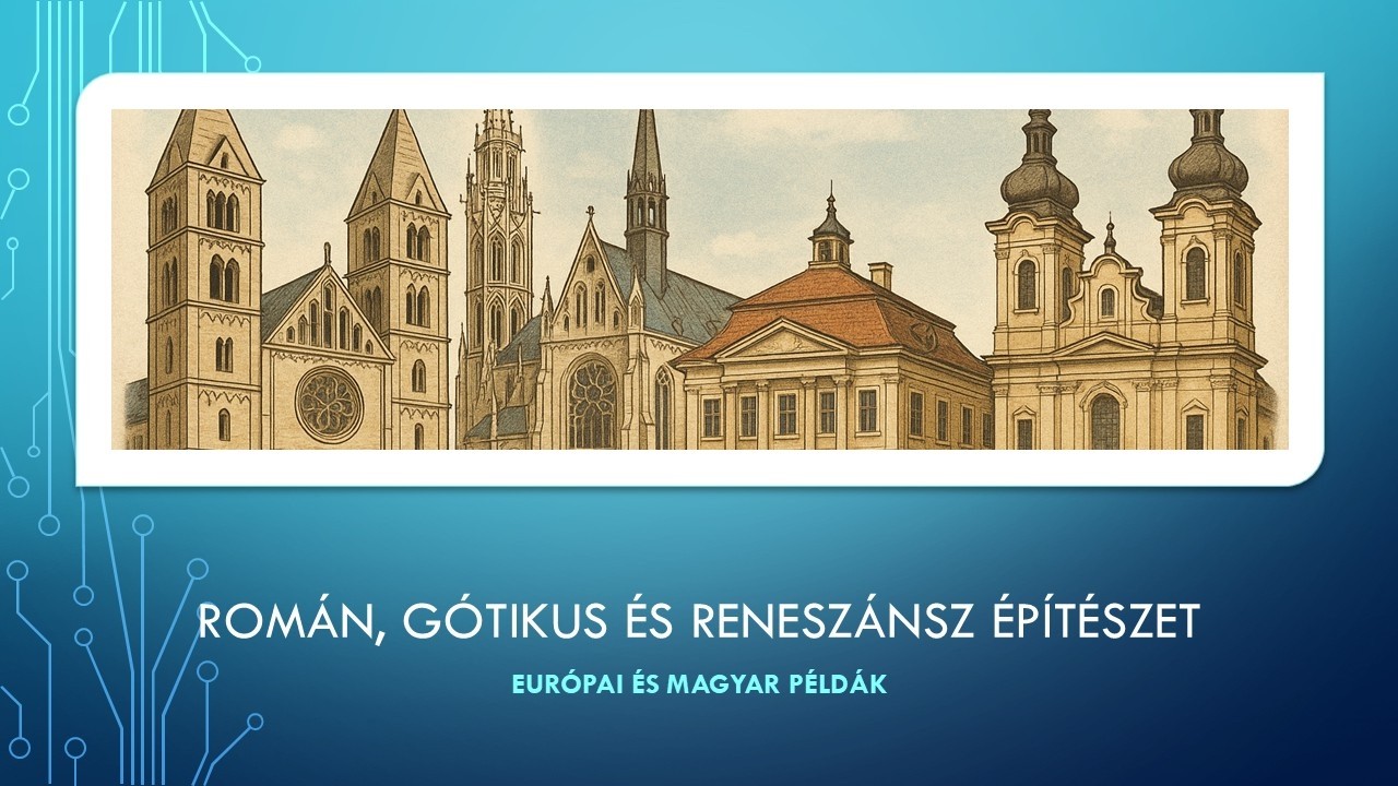 ROM&Aacute;N, G&Oacute;TIKUS &Eacute;S RENESZ&Aacute;NSZ &Eacute;P&Iacute;T&Eacute;SZET &ndash; EUR&Oacute;PAI &Eacute;S MAGYAR P&Eacute;LD&Aacute;K