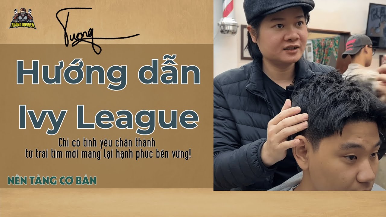 Hướng Dẫn Cắt Kiểu Tóc IVY LEAGUE SIÊU DỄ TƯỜNG BARBER