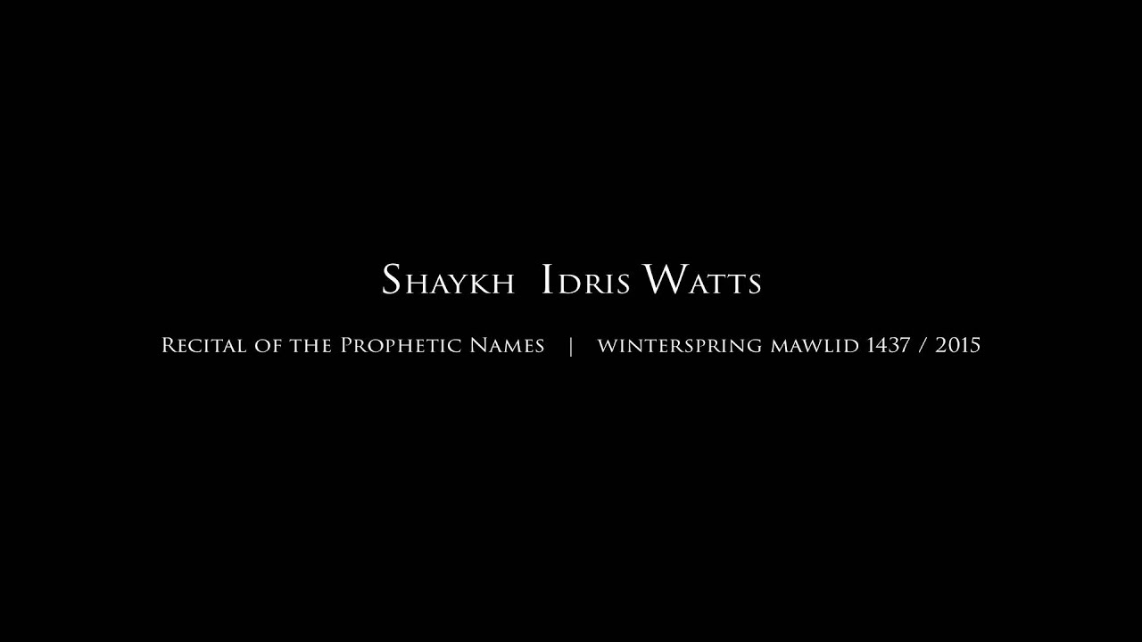 Shaykh Idris Watts | Recital of the Prophetic Names