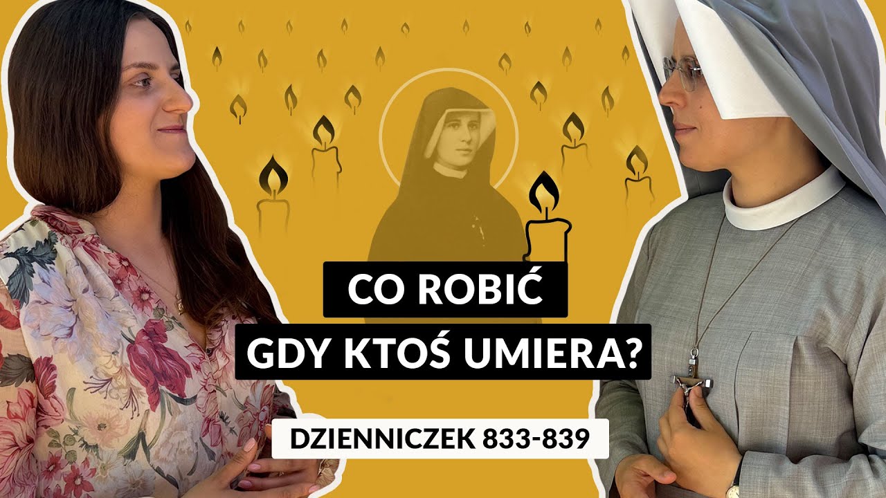 Zeszyty Miłości Pełne [#72] Co robić, gdy ktoś umiera? | Katarzyna Bednarek i s. Gaudia Skass