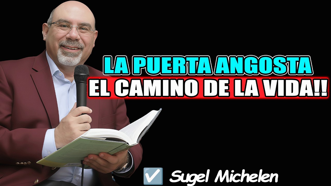 LA PUERTA ANGOSTA: EL CAMINO A LA VIDA!! - Sugel Michelen 2026