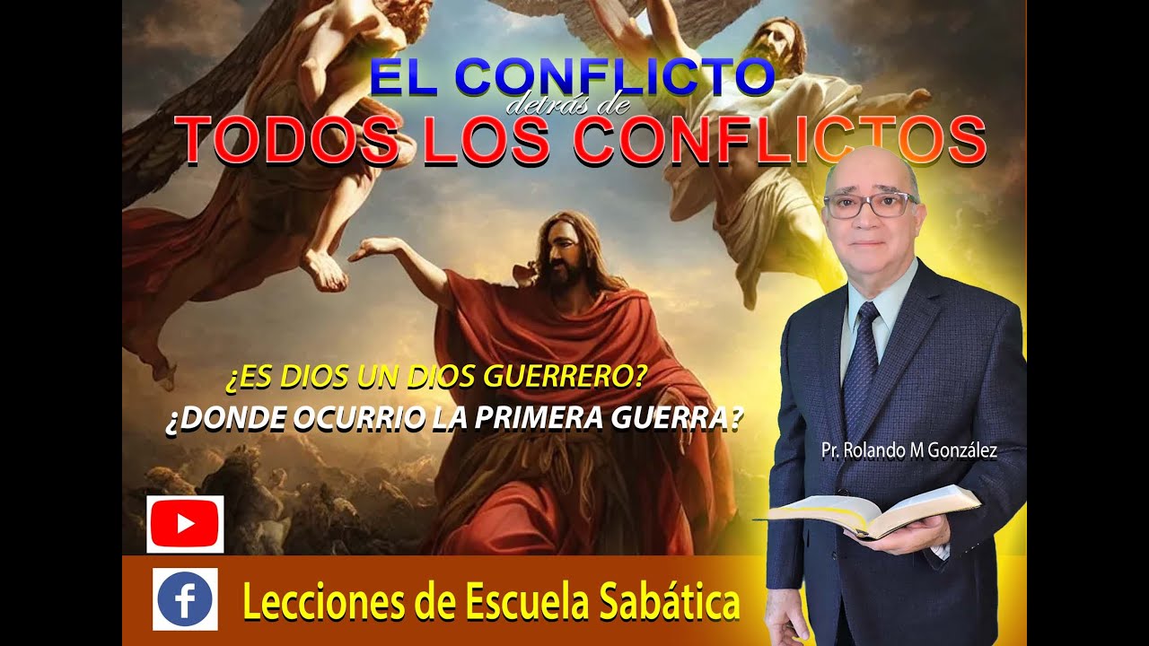 EL CONFLICTO DETRAS DE TODOS LOS CONFLICTOS. LECCION DE ESCUELA SABATICA.  PR  ROLANDO M GONZALEZ