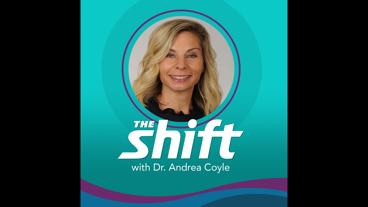 Introducing: The Shift with Dr. Andrea Coyle