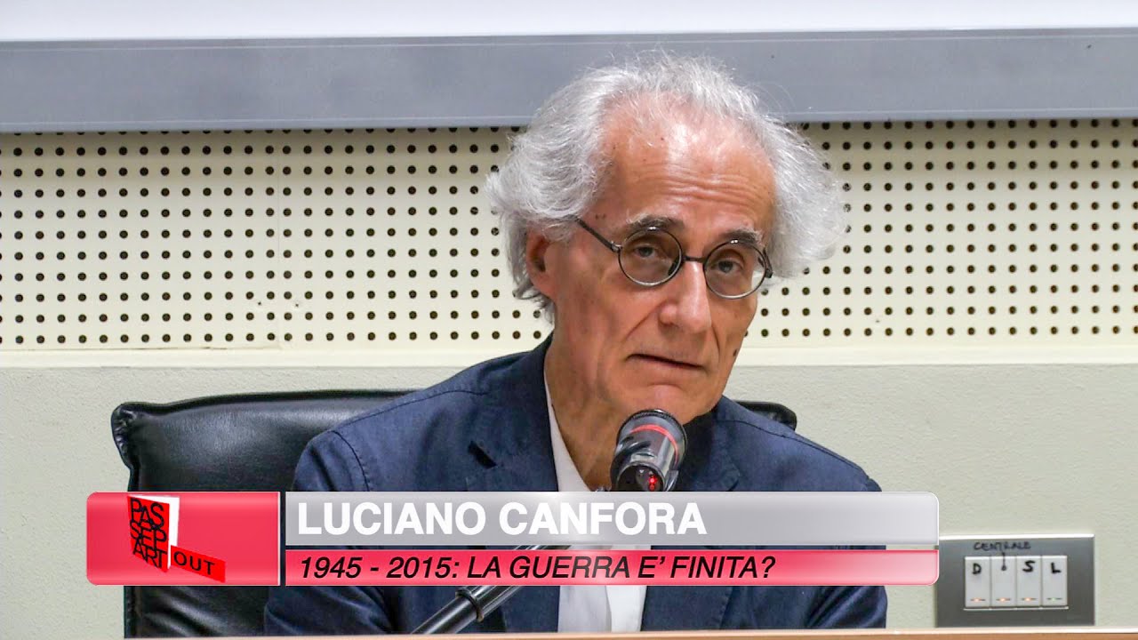 PASSEPARTOUT 2015: LUCIANO CANFORA. 1945-2015: LA GUERRA E' FINITA?
