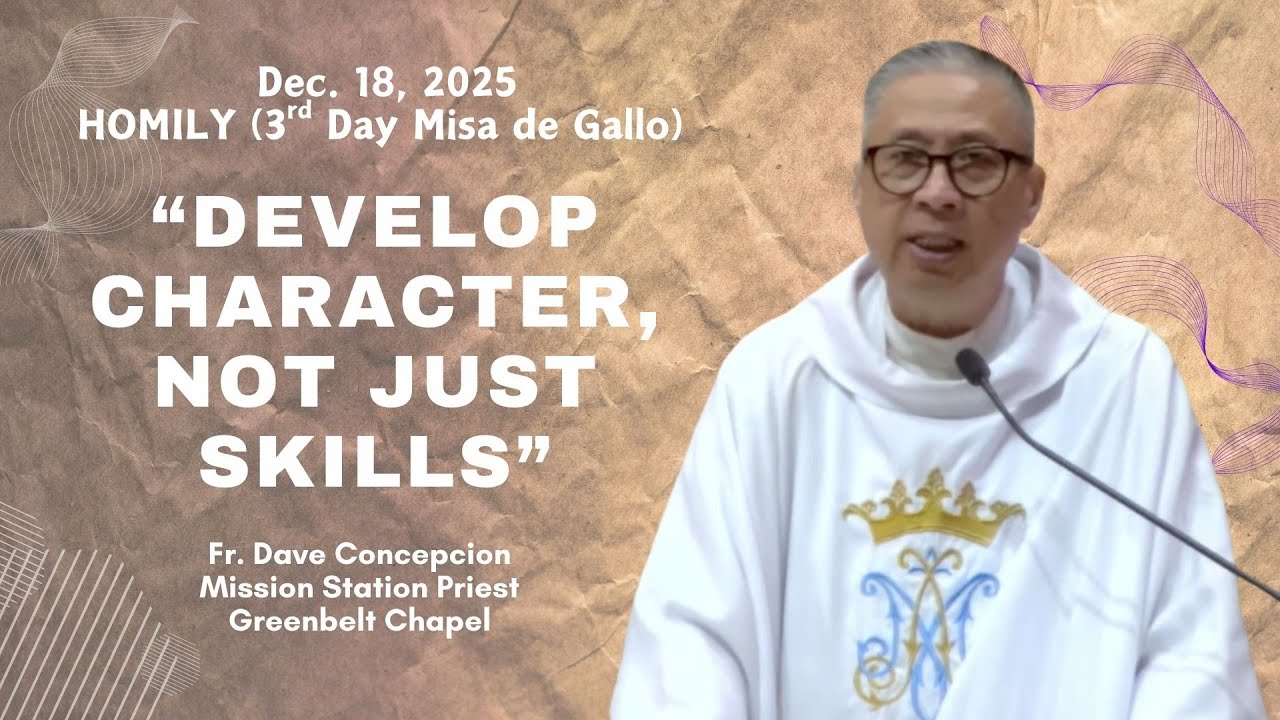 DEVELOP CHARACTER, NOT JUST SKILLS - Homily by Fr. Dave Concepcion on Dec. 18, 2025