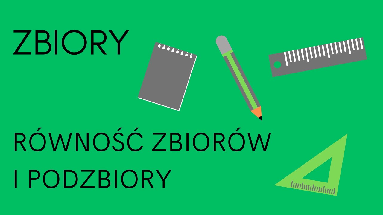 Zbiory - równość zbiorów i podzbiory