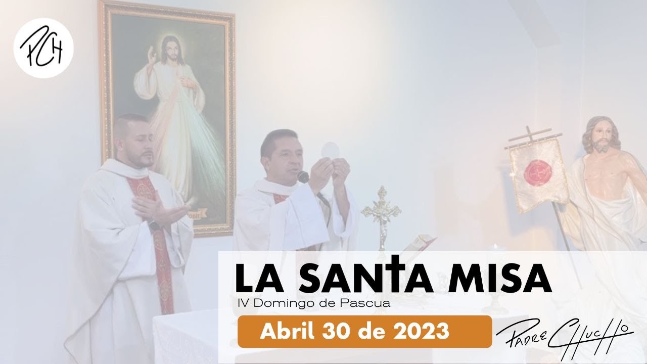 Padre Chucho - La Santa Misa (Domingo 30 de abril)