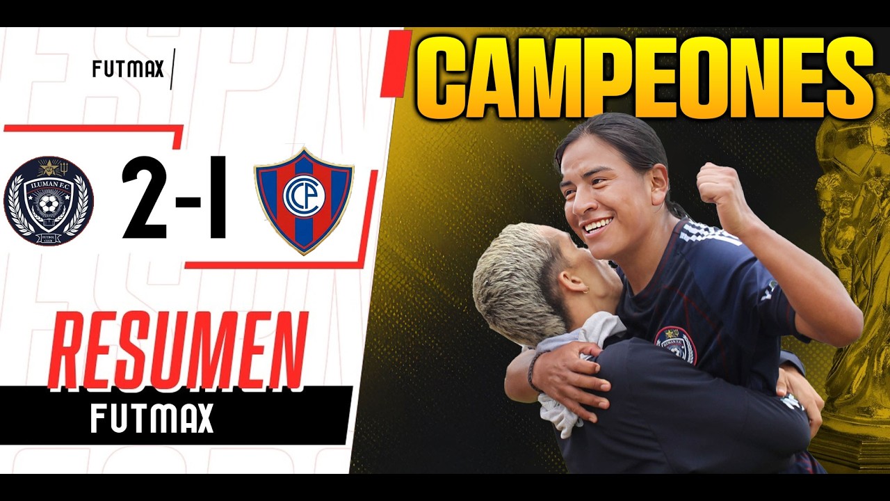ILUMAN FC  CAMPEONES vs CERRO PORTEÑO (2-1) LOS GOLES DISICIVOS | Pawkar Peguche 2026