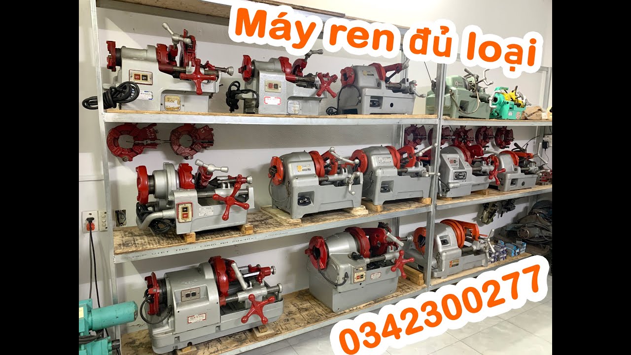 Các máy ren ống hiện có tại cửa hàng và các chức năng máy làm được những gì
