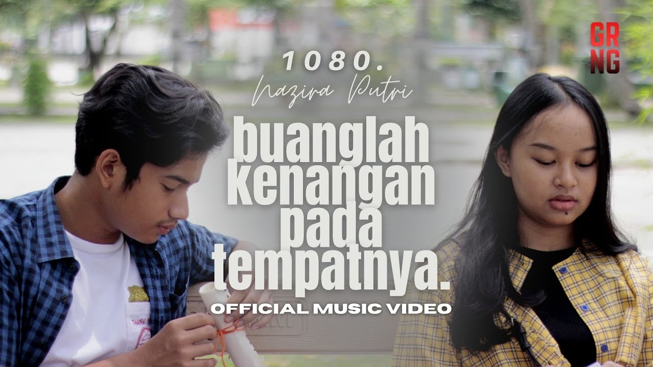 1080 - Buanglah Kenangan Pada Tempatnya ft. Nazira Putri [OFFICIAL MUSIC VIDEO]