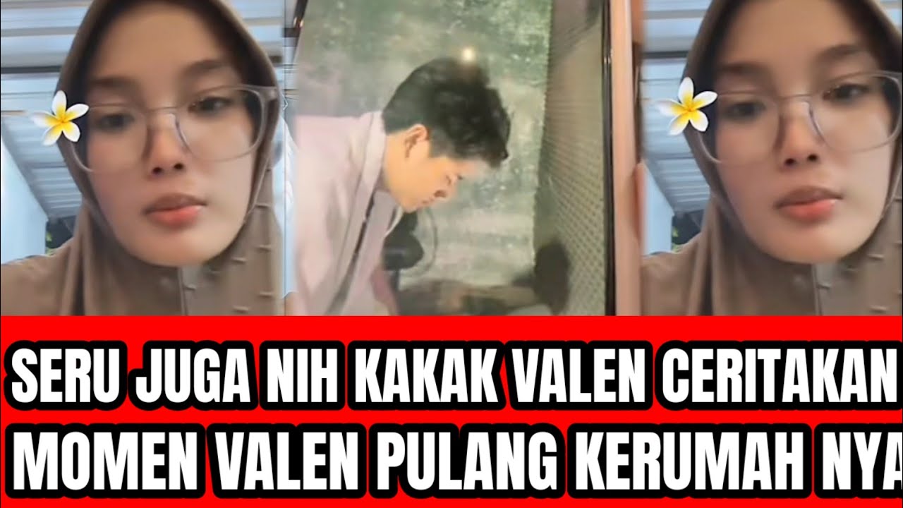 LIVE KAKAK VALEN CERITAKAN PAS VALEN PULANG KERUMAH NYA