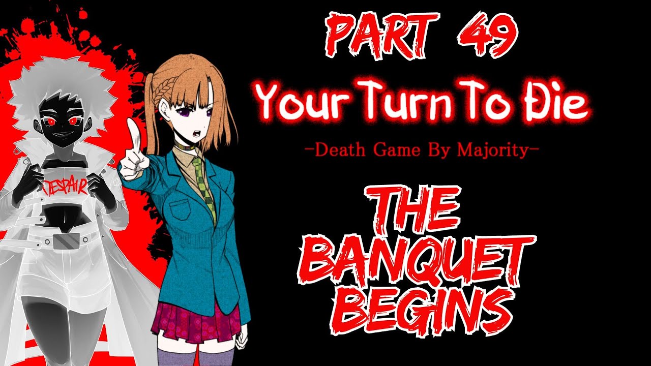 THE BANQUET BEGINS - Your Turn To Die [#49][BLIND] PC Playthrough