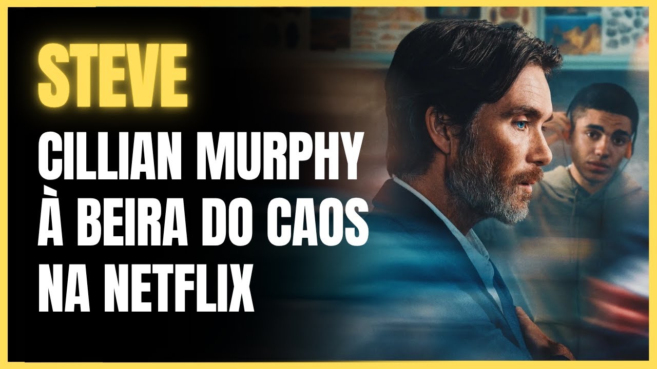 STEVE | CRÍTICA - Cillian Murphy brilha como um educador à beira do caos na Netflix