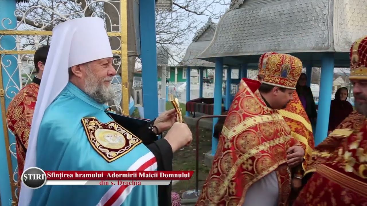 Sfințirea hramului Adormirii Maicii Domnului din s. Drochia