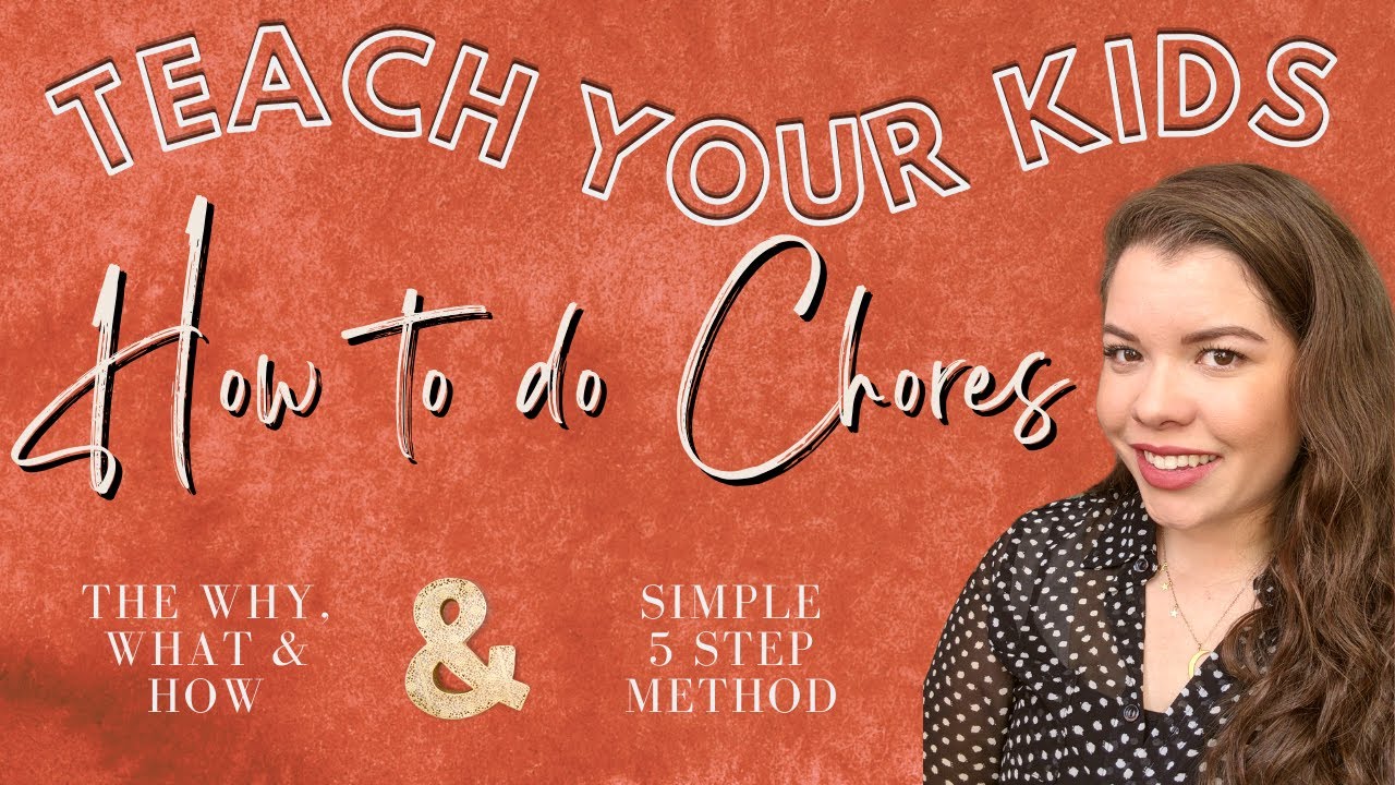 HOW TO TEACH YOUR KIDS TO DO CHORES | TRIED & TRUE METHODS AND TIPS + A SIMPLE SYSTEM THAT WORKS