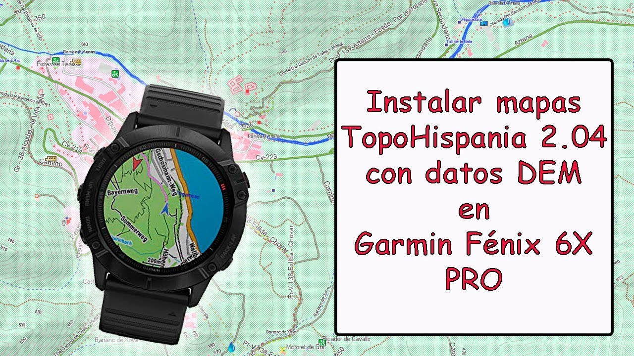 Instalar mapa TopoHispania 2.04 en Garmin Fenix 6 PRO X - viajeros Fisgones