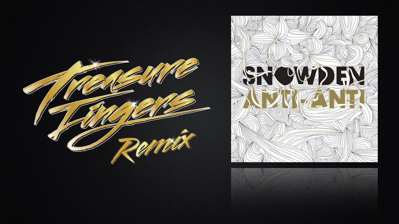 Snowden - Anti-Anti (Treasure Fingers Remix)
