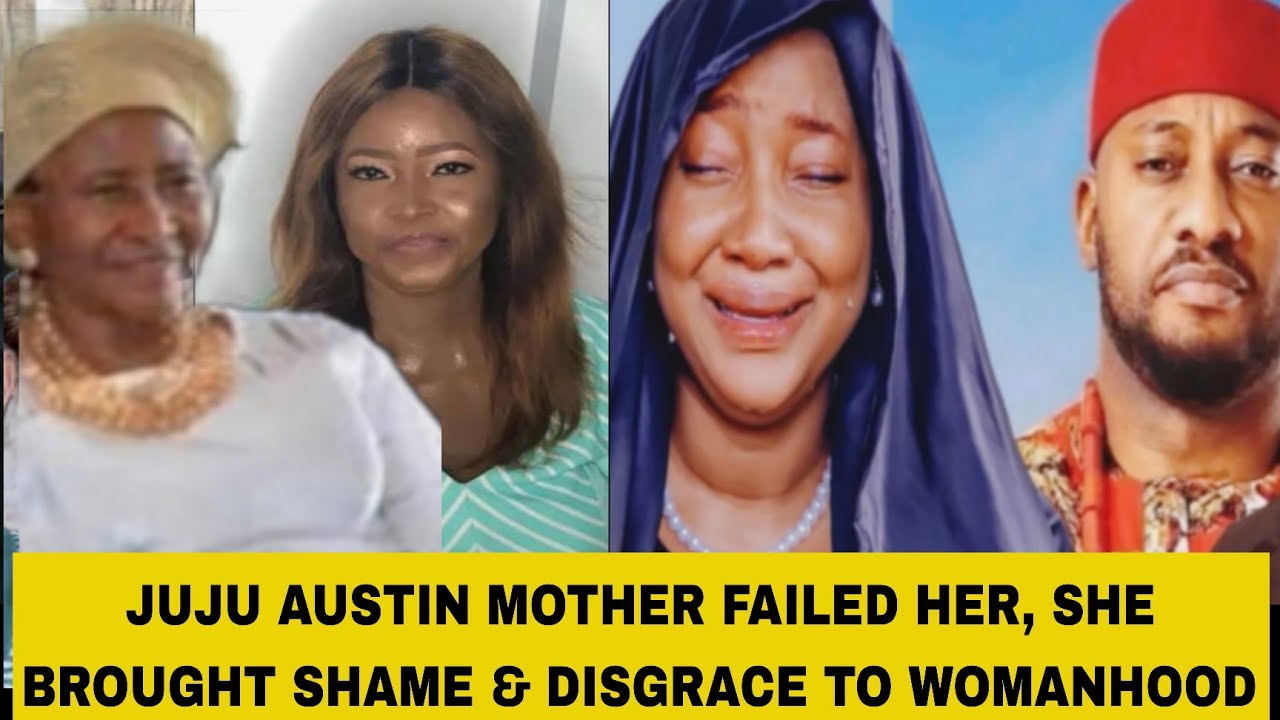 JUJU AUSTIN MOTHER FAILED HER, SHE BROUGHT SHAME & DISGRACE TO WOMANHOOD