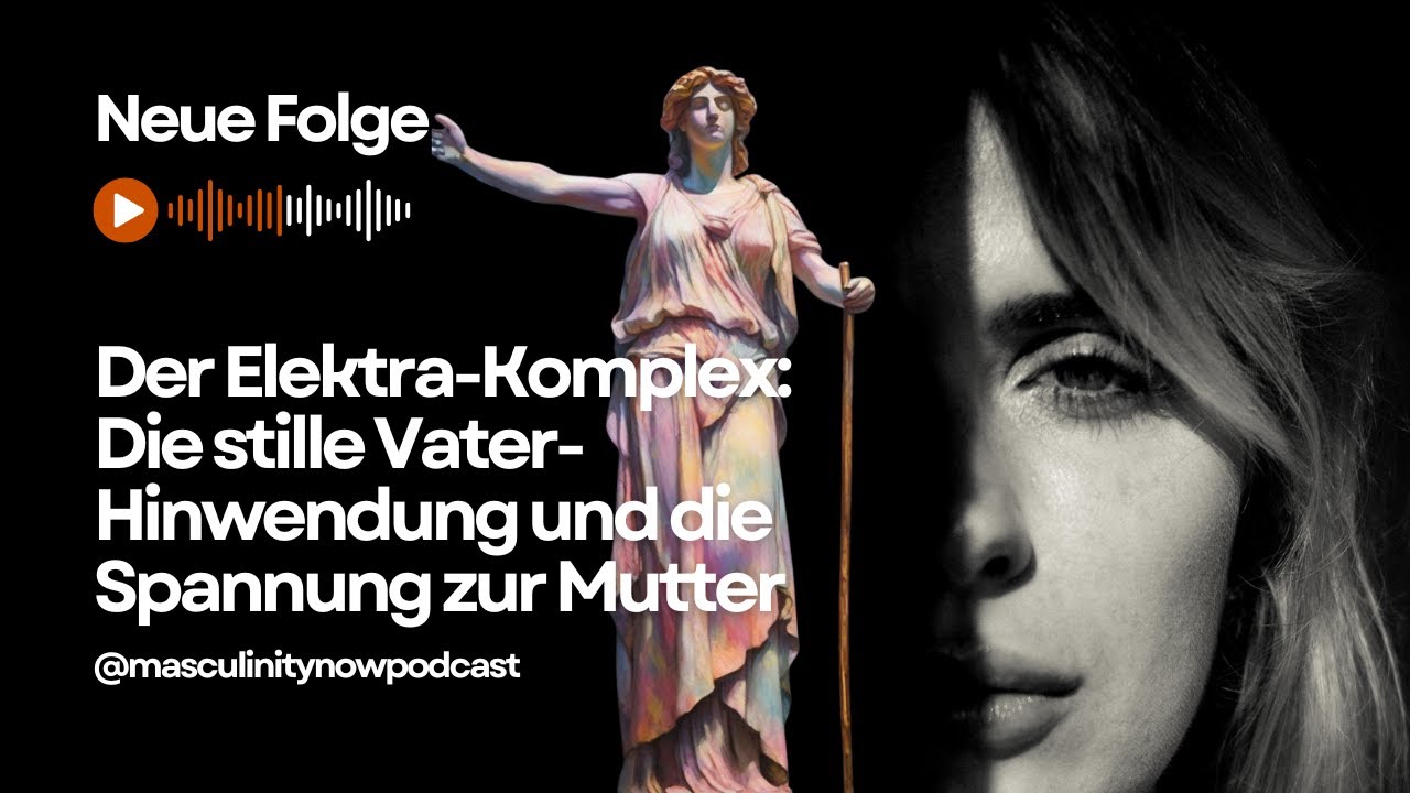 #32 – Der Elektra-Komplex: Die stille Vater-Hinwendung und die Spannung zur Mutter