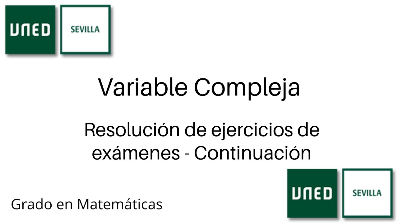 Resolución ejercicios de exámenes - Continuación | Variable Compleja | UNED