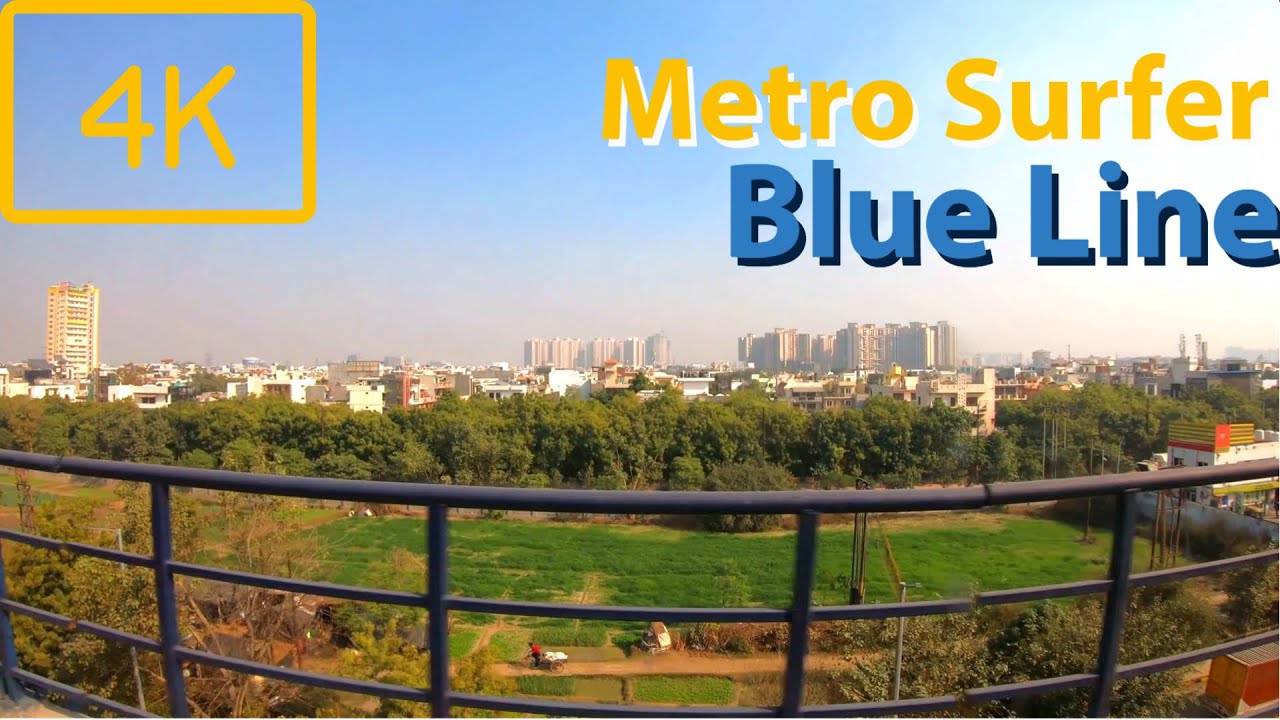 4K Delhi Metro Blue Line End to End
