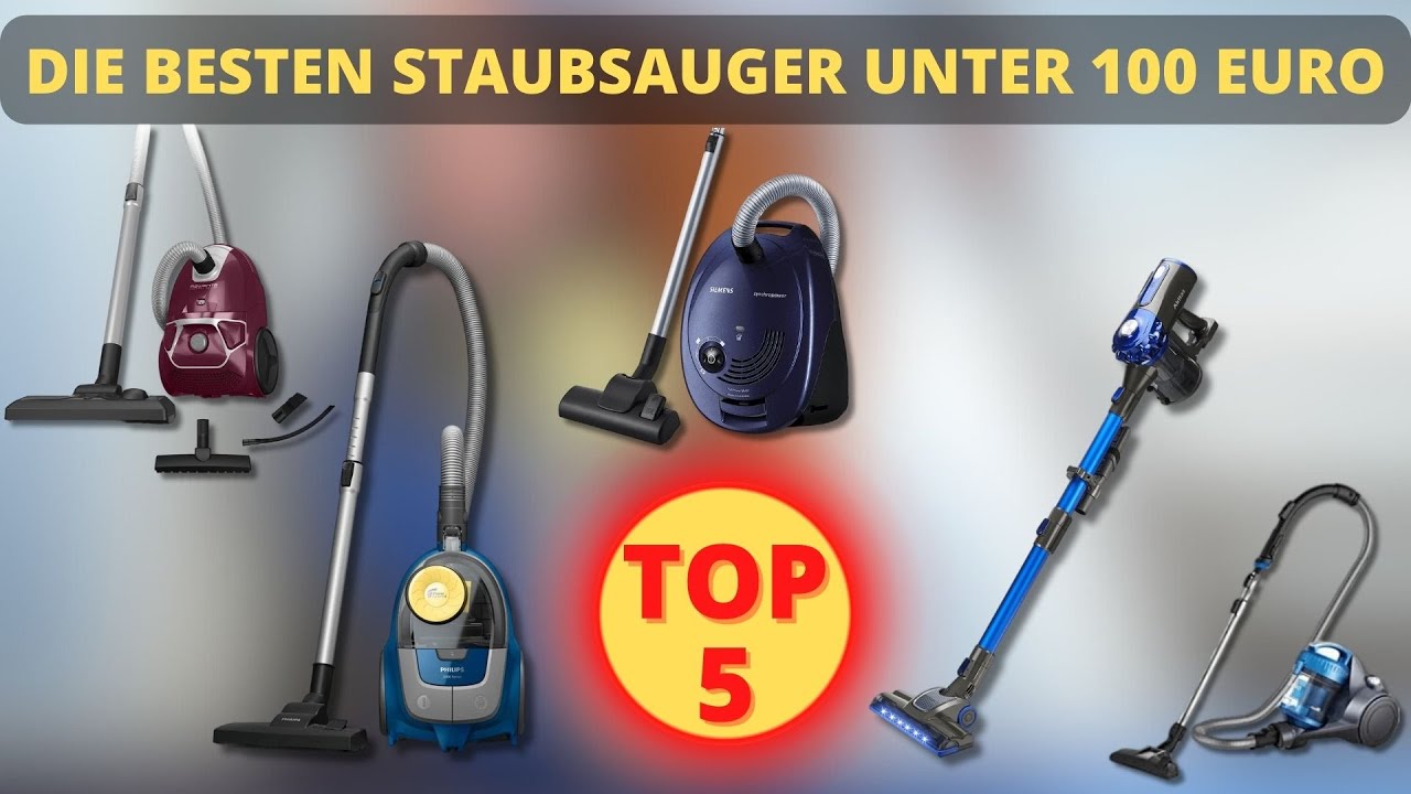 Die 5 Besten Staubsauger unter 100 Euro - Welcher ist der Beste Staubsauger?