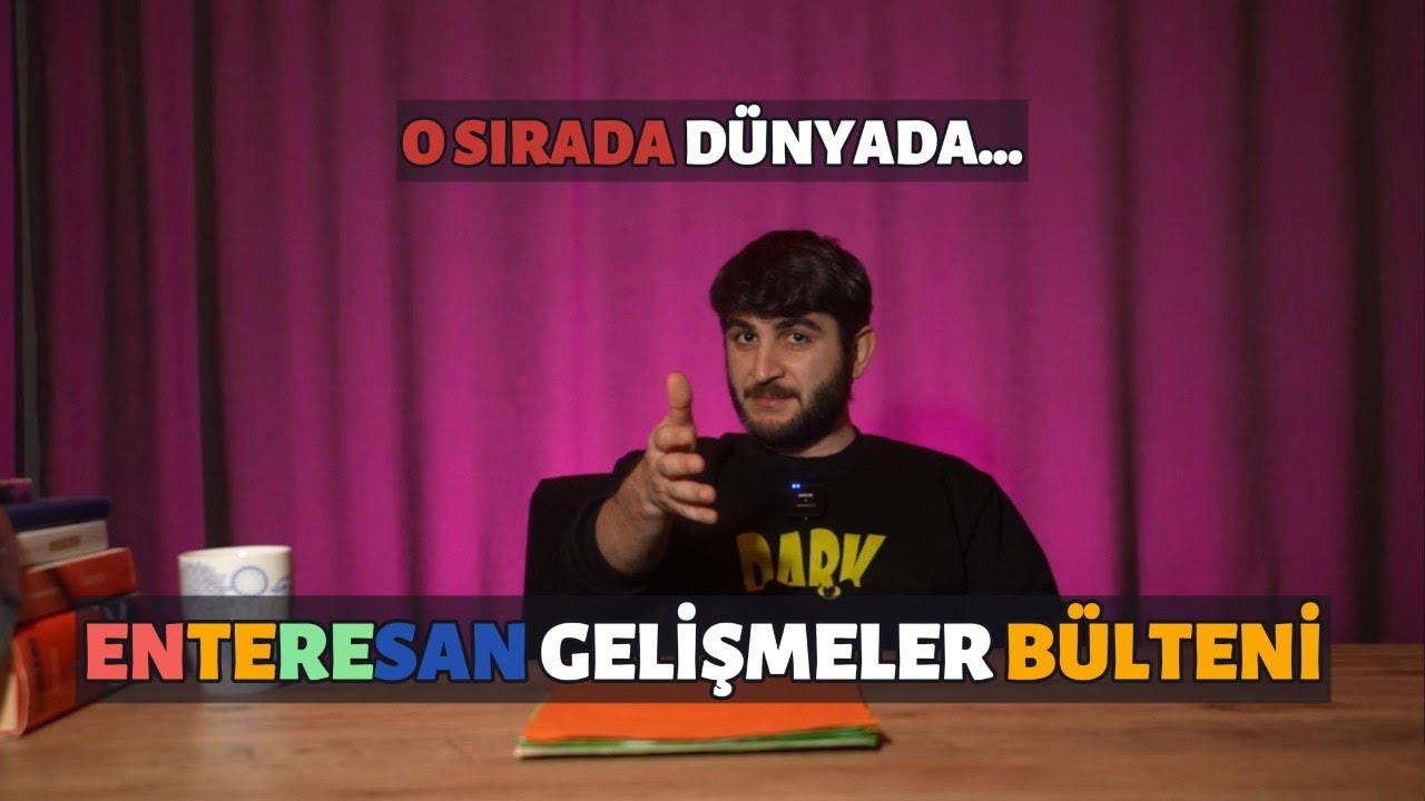 OLANLAR 1: ENTERESAN GELİŞMELER BÜLTENİ