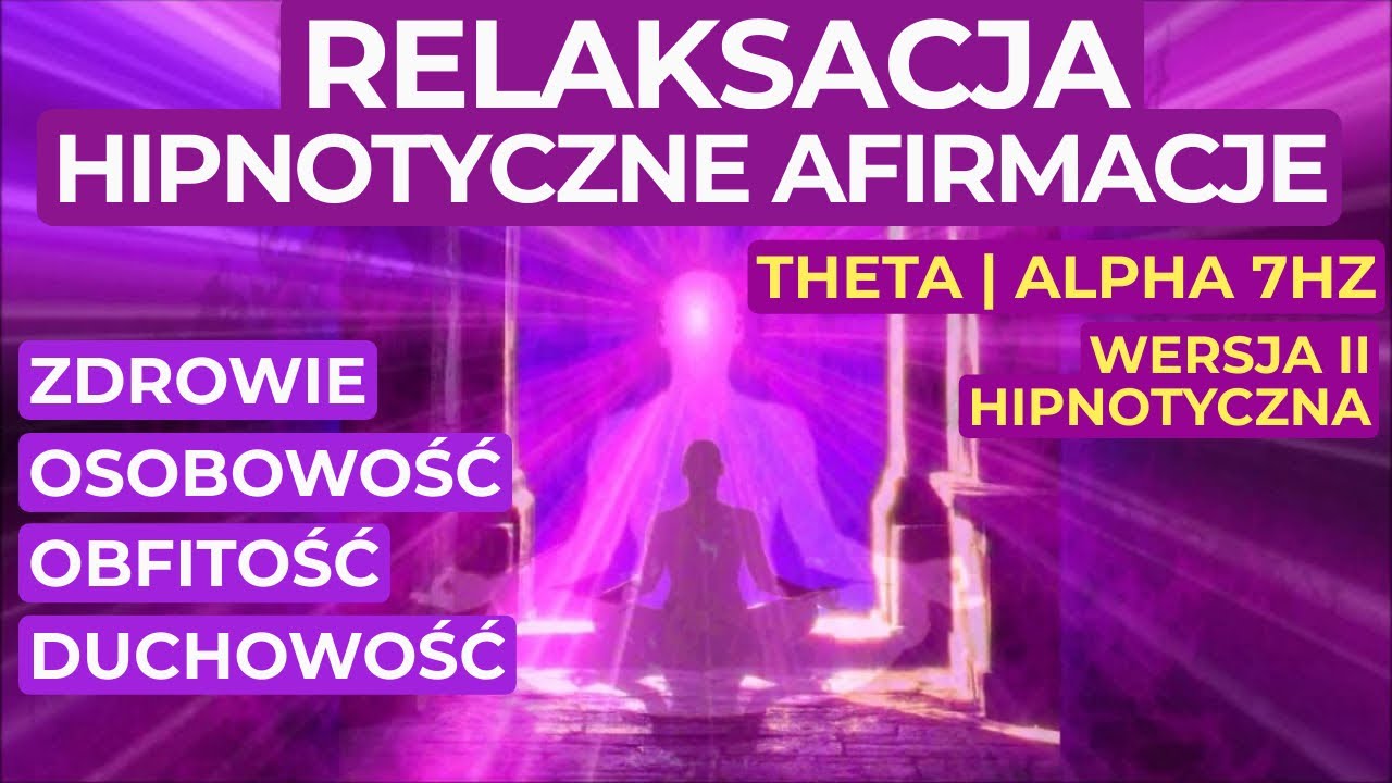 🎧RELAKS+HIPNOTYCZNE AFIRMACJE ↗️ZDROWIE🌟OSOBOWOŚĆ🌟FINANSE🌟ROZW&Oacute;J DUCHOWY🌟ALFA/THETA 7Hz wersja 2
