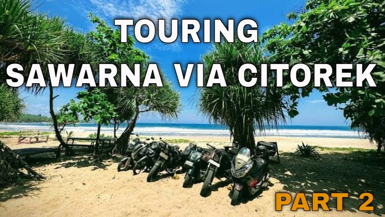 TOURING SAWARNA VIA CITOREK GUNUNG LUHUR | JALUR ASPAL ITU BIASA | PART 2