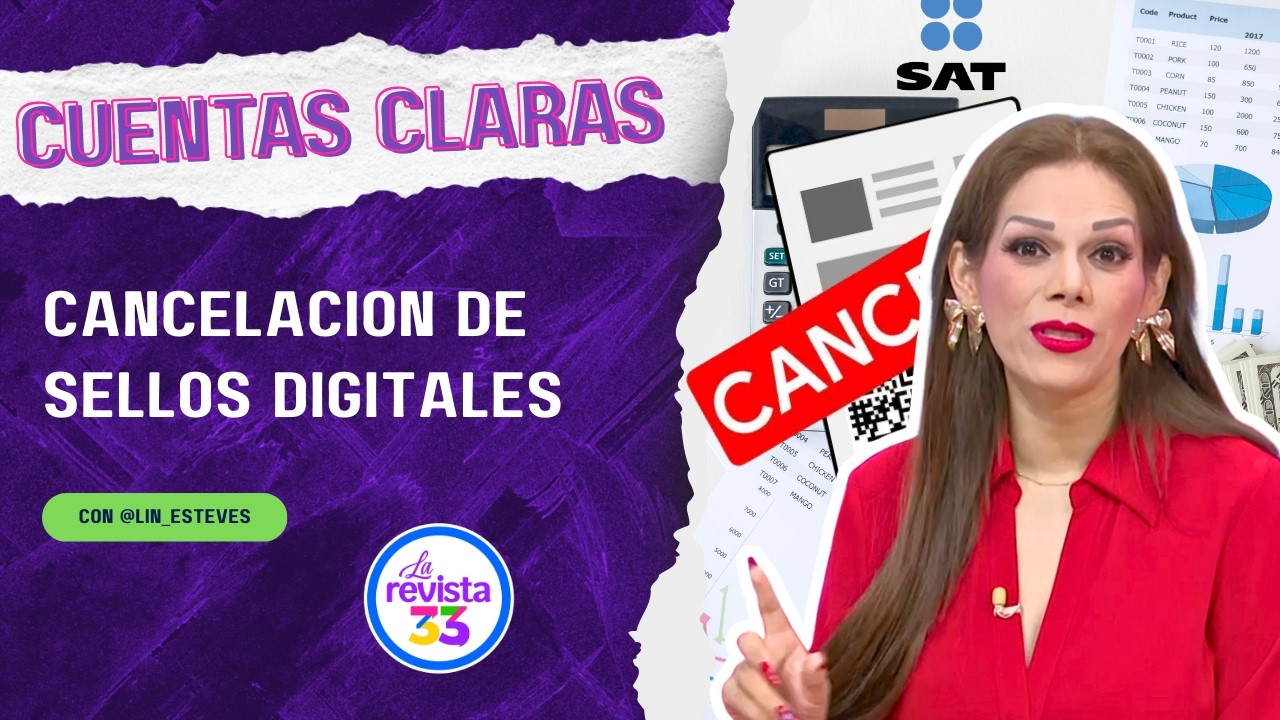 ⚠️ ¡CUIDADO! POR ESTAS RAZONES EL SAT PUEDE CANCELAR TUS SELLOS DIGITALES | CUENTAS CLARAS