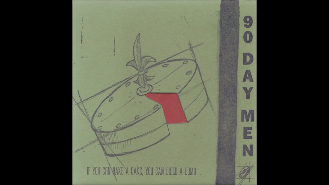 90 day men – If You Can Bake A Cake, You Can Build A Bomb… (7’’ – 1997)