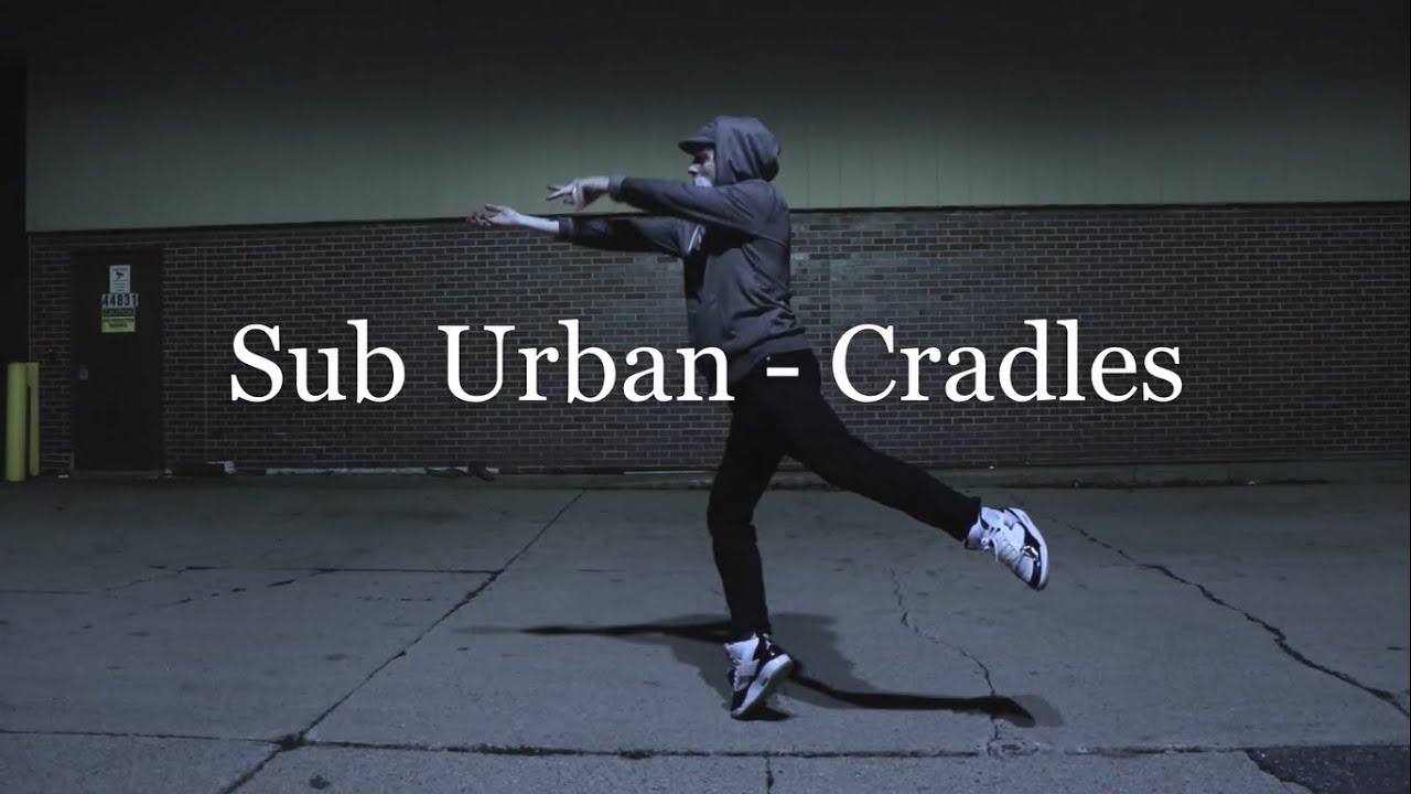 Cradles | Dance video | Maintain | Sub urban