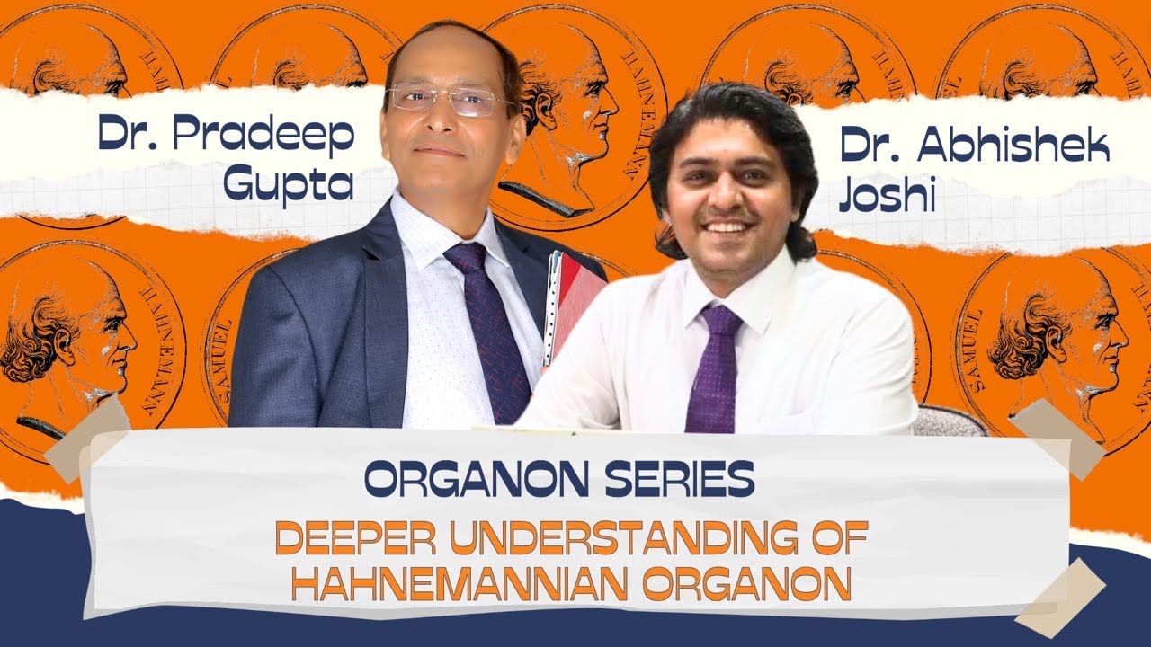 Dr Pradeep Gupta | Dr Abhishek Joshi | Organon Series | Deeper Understanding of Hahnemannian Organon