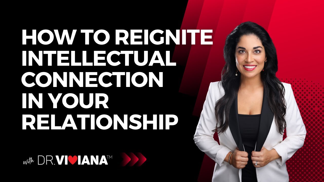 Dr. Viviana Coles: How to Reignite Intellectual Connection in Your Relationship