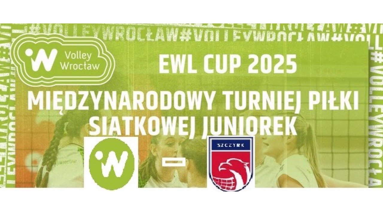 EWL CUP Międzynarodowy Turniej Piłki Siatkowej Juniorek 2025