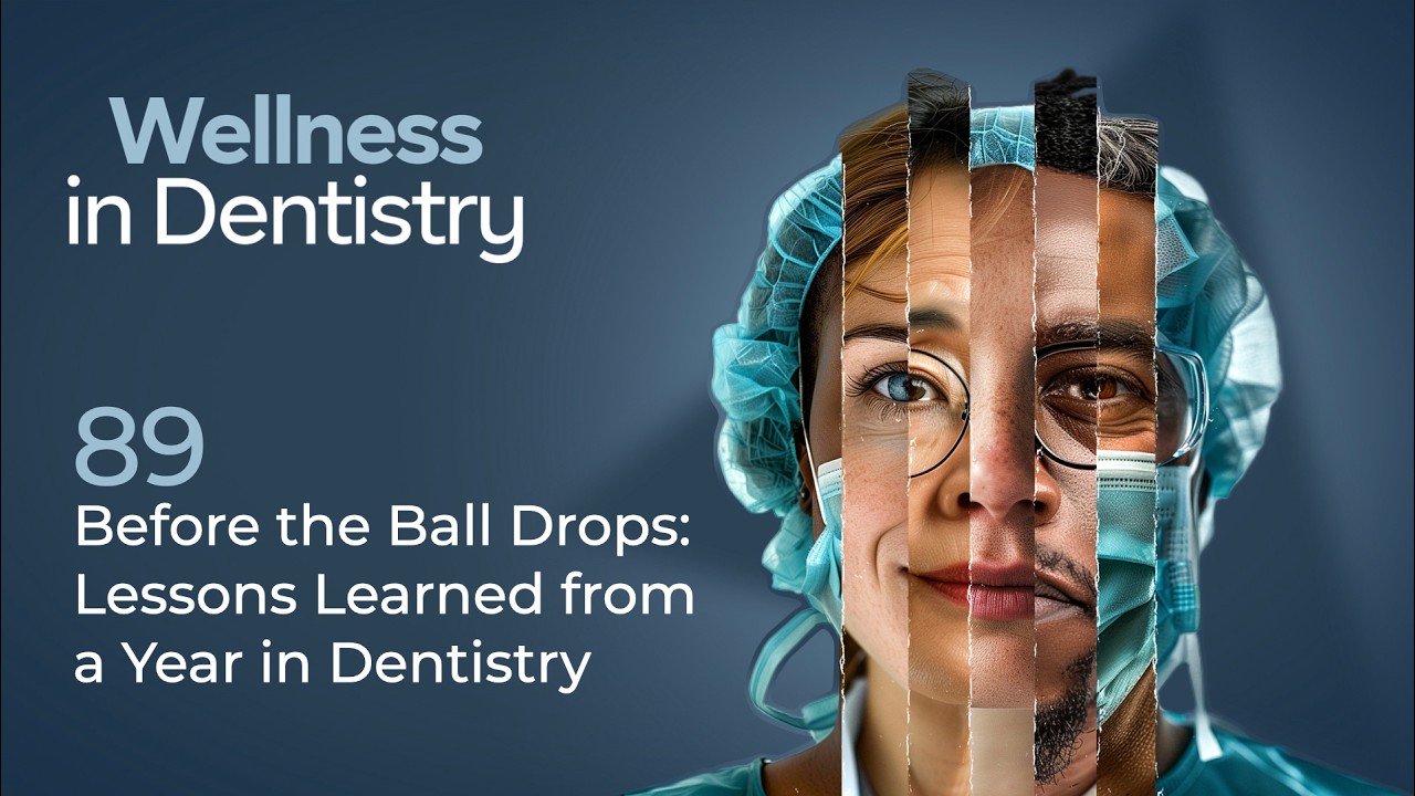 Before the Ball Drops, Lessons from a Year in Dentistry | Wellness in Dentistry - Episode 89