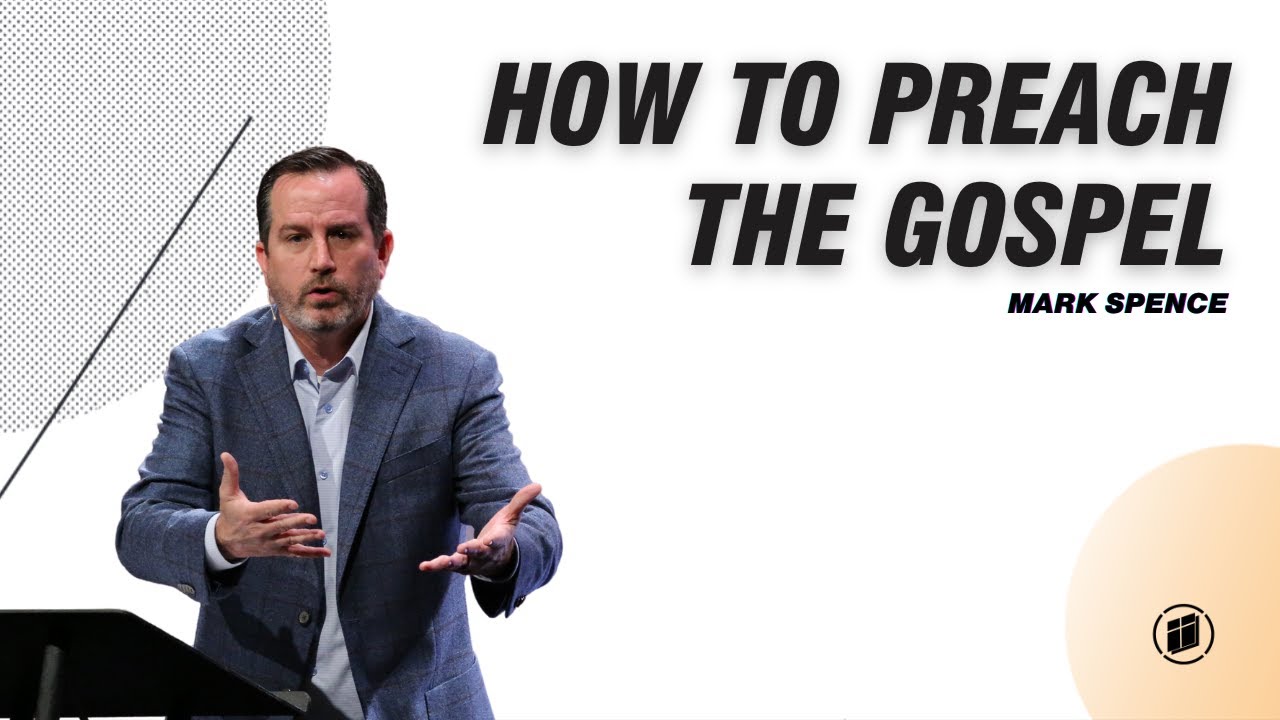How to Preach the Gospel - Mark Spence