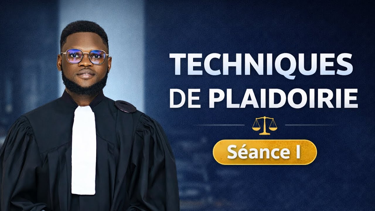 Techniques de plaidoirie : Séance I
