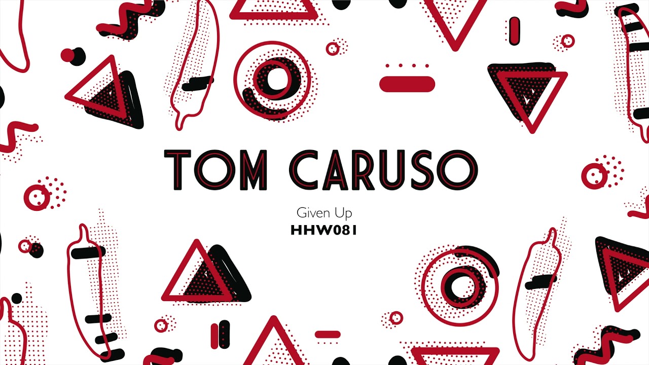Tom Caruso - Given Up (Extended Mix) [Hungarian Hot Wax]